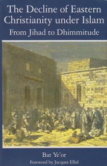 The Decline of Eastern Christianity under Islam. From Jihad to Dhimmitude